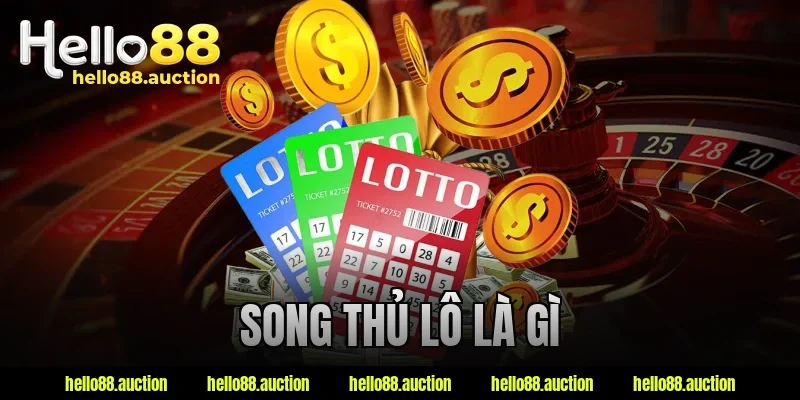 Song Thủ Lô Là Gì? Giải Đáp Nhanh Cho Bạn Mới Trong 1 Phút